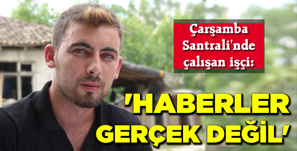 ‘HABERLER GERÇEK DEĞİL’