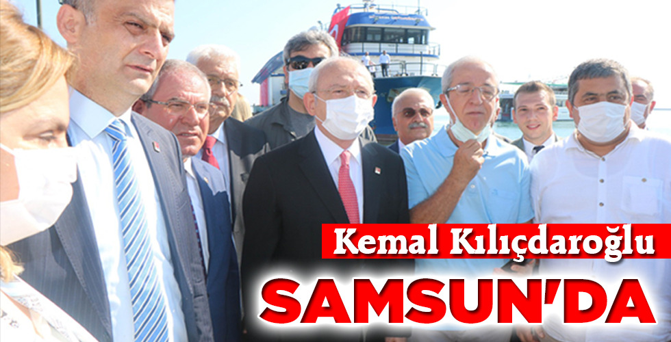 Kemal Kılıçdaroğlu SAMSUN’DA
