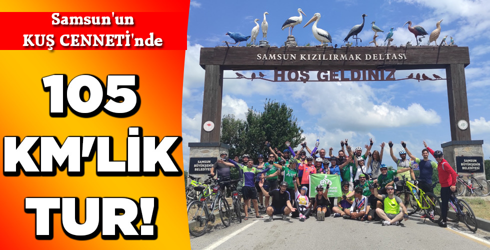 105 KM’LİK TUR!