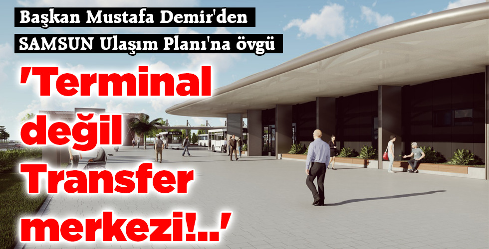 ‘Terminal değil Transfer merkezi!..’