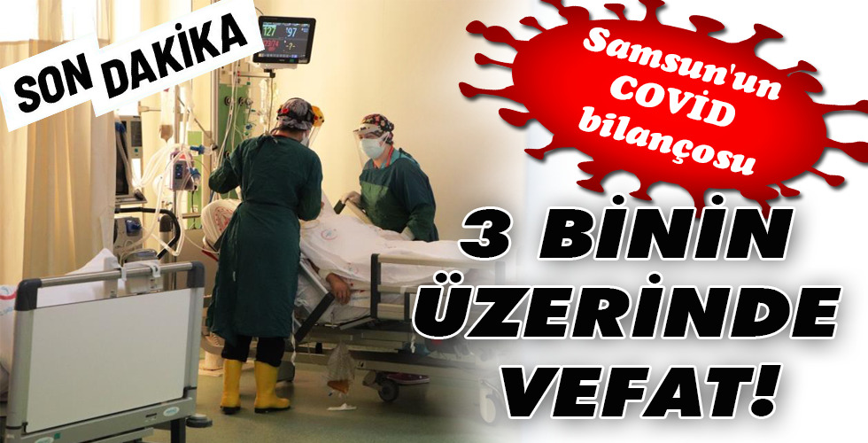 Samsun’un COVİD bilançosu