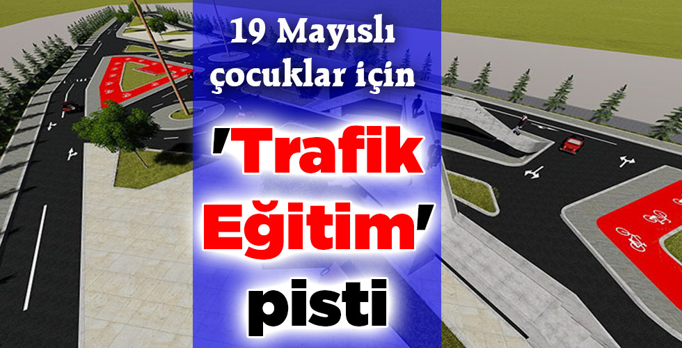‘Trafik Eğitim’ pisti