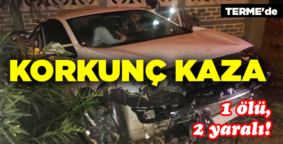 TERME’de KORKUNÇ kaza