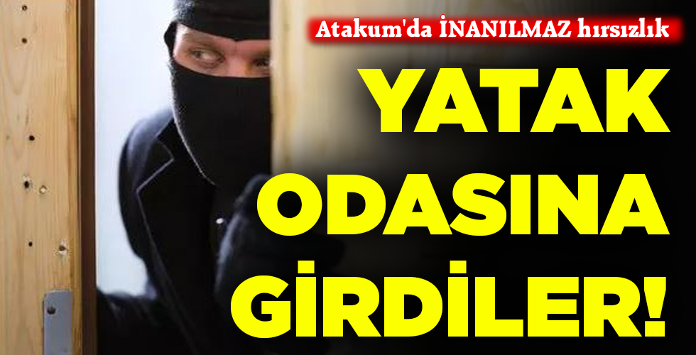 YATAK ODASINA GİRDİLER!