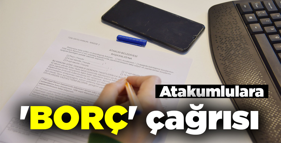Atakumlulara ‘BORÇ’ çağrısı