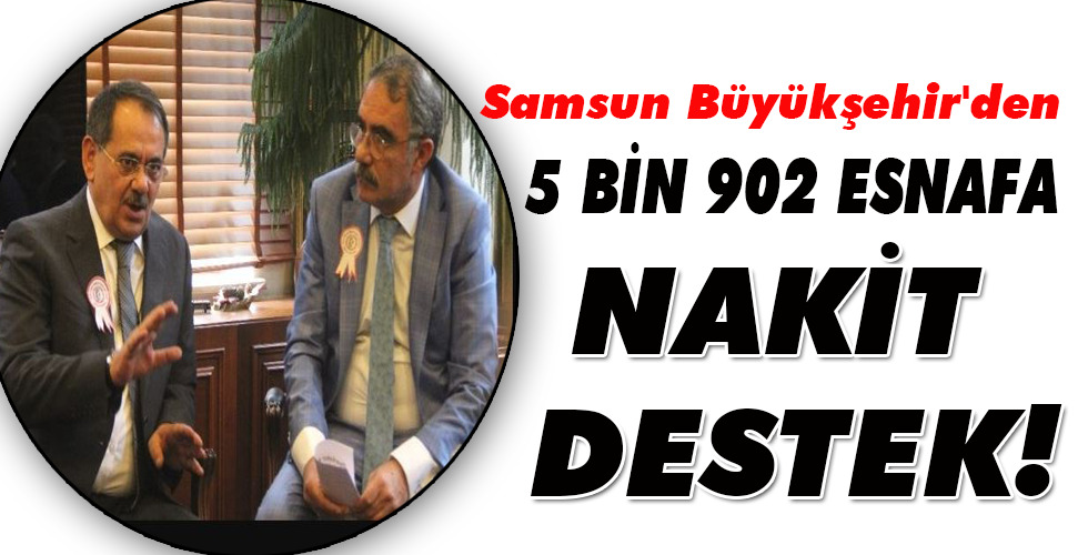 5 BİN 902 ESNAFA NAKİT DESTEK!