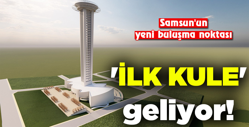 ‘İLK KULE’ geliyor!