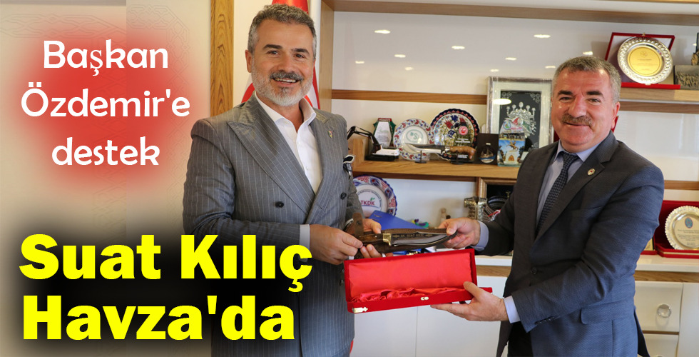 Suat Kılıç Havza’da