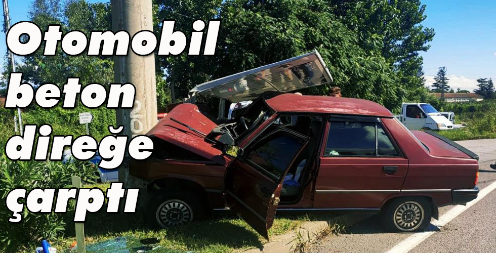 Otomobil beton direğe çarptı
