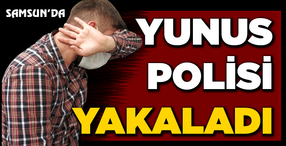 YUNUS POLİSİ YAKALADI