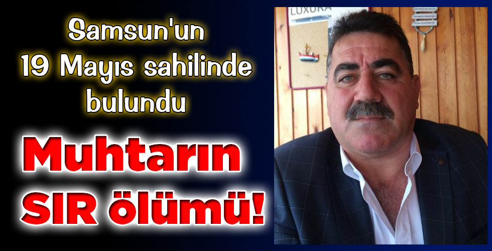 Muhtarın SIR ölümü!