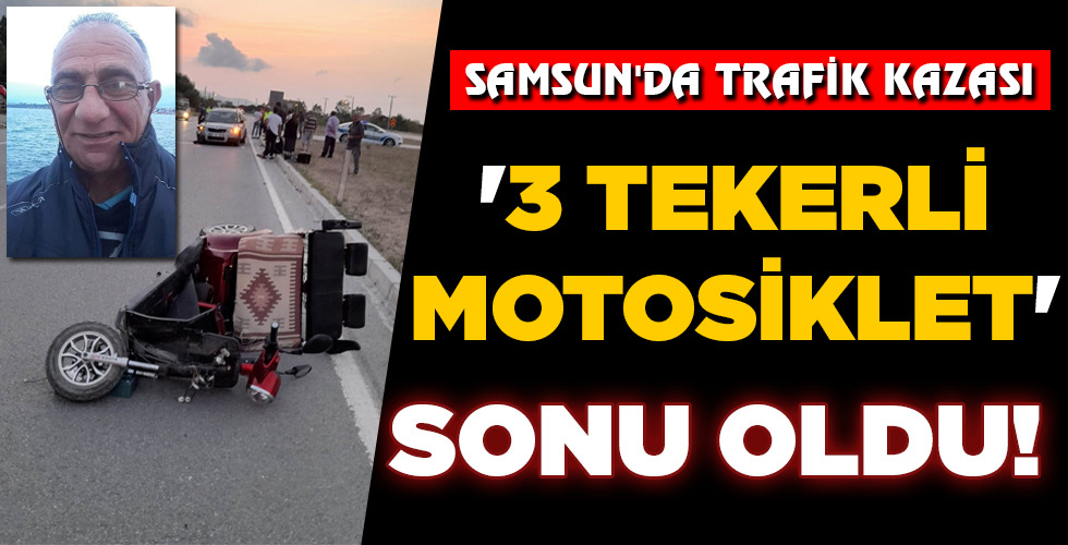 ‘3 TEKERLİ MOTOSİKLET’  SONU OLDU!