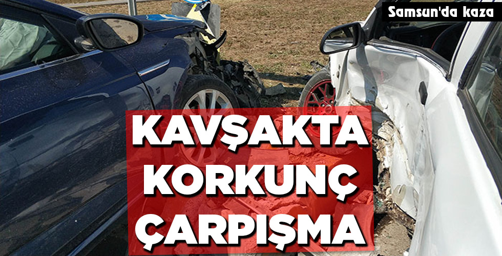 KAVŞAKTA KORKUNÇ ÇARPIŞMA