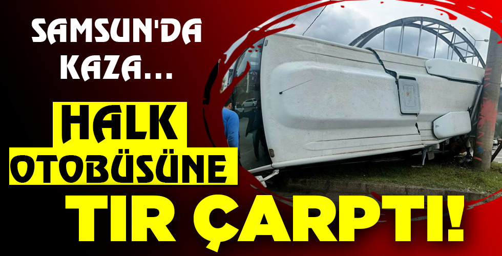 TIR ÇARPTI!
