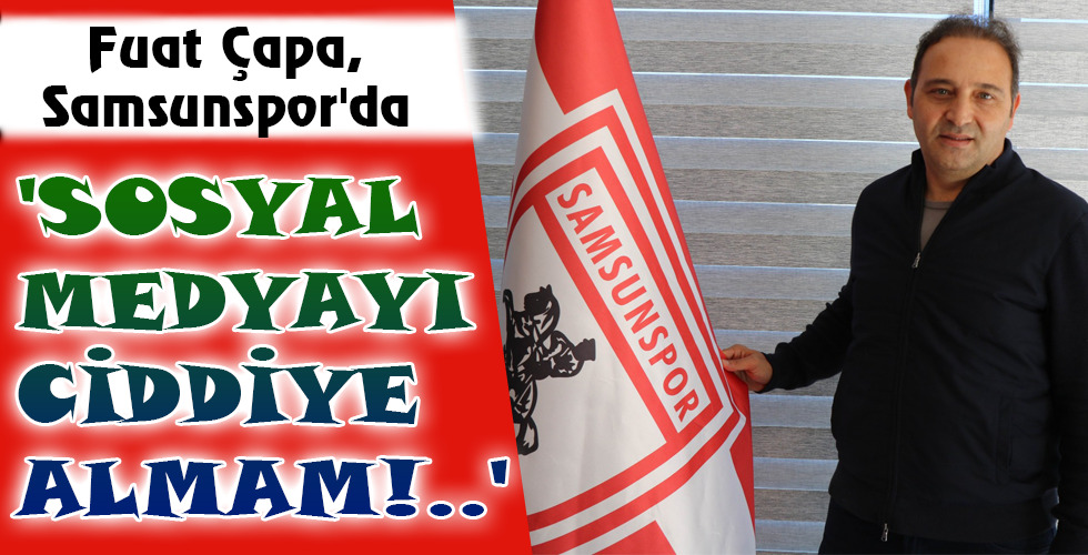 ‘SOSYAL MEDYAYI CİDDİYE ALMAM!..’