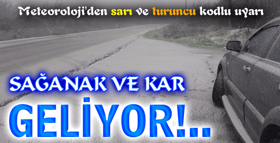 SAĞANAK VE KAR GELİYOR!..