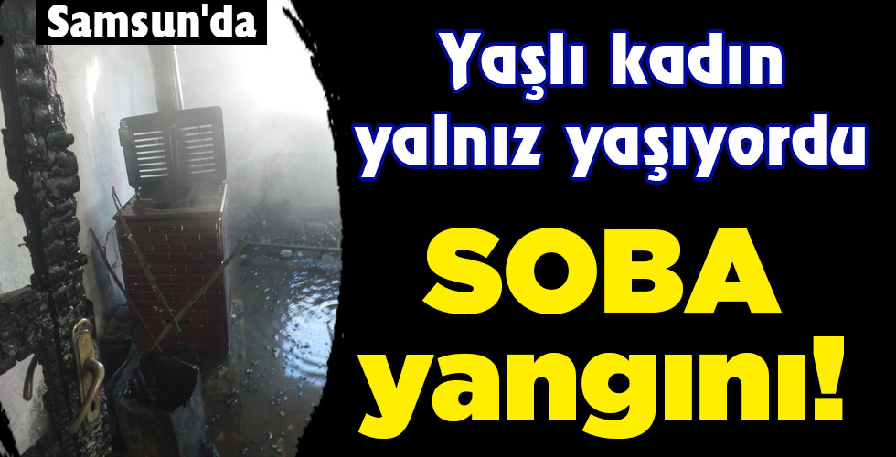 Samsun’da SOBA yangını!