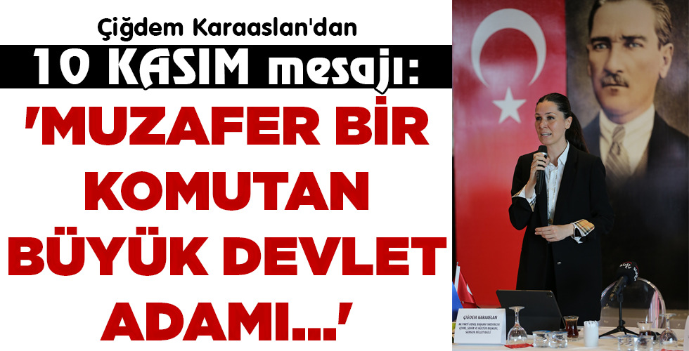 ‘MUZAFER BİR KOMUTAN BÜYÜK DEVLET ADAMI…’