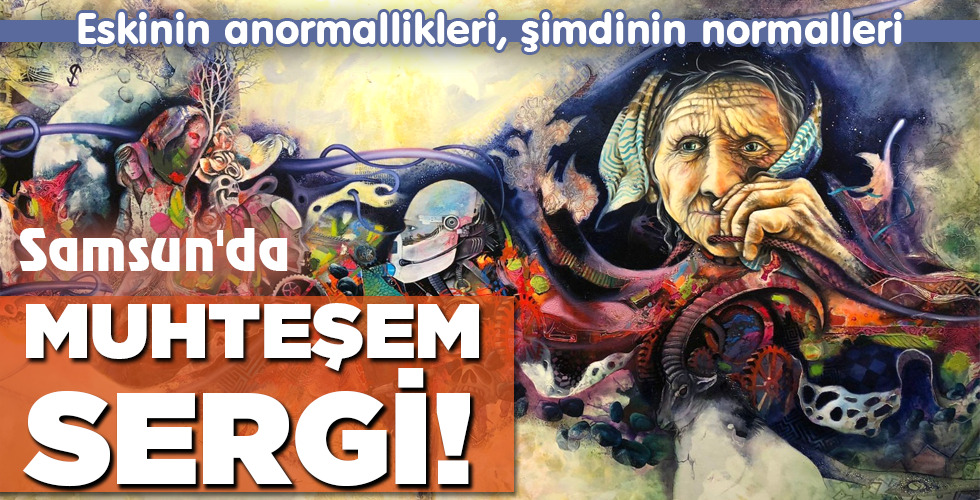 Samsun’da MUHTEŞEM SERGİ!
