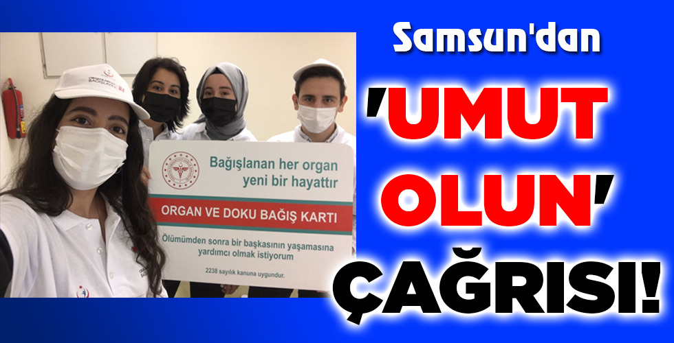 ‘UMUT OLUN’ ÇAĞRISI!