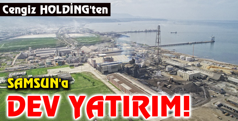 SAMSUN’a DEV YATIRIM!