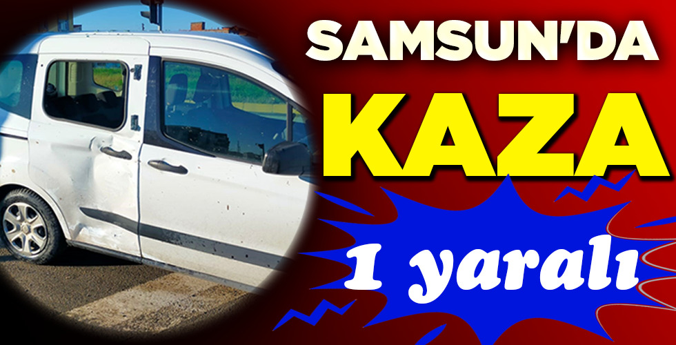 SAMSUN’DA KAZA