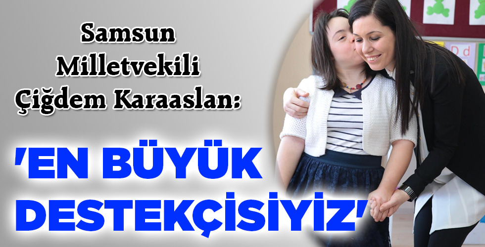‘EN BÜYÜK DESTEKÇİSİYİZ’