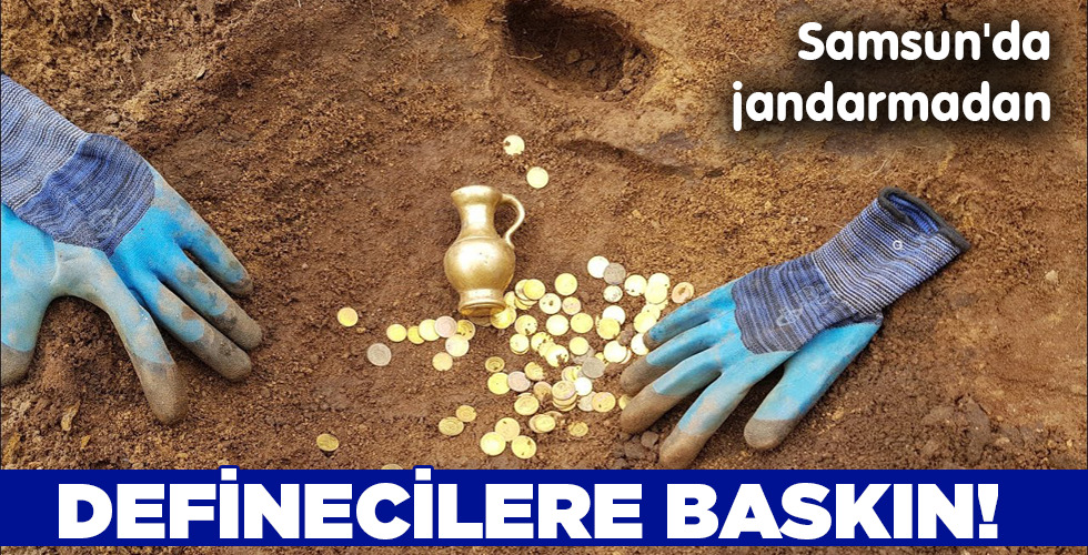 DEFİNECİLERE BASKIN!
