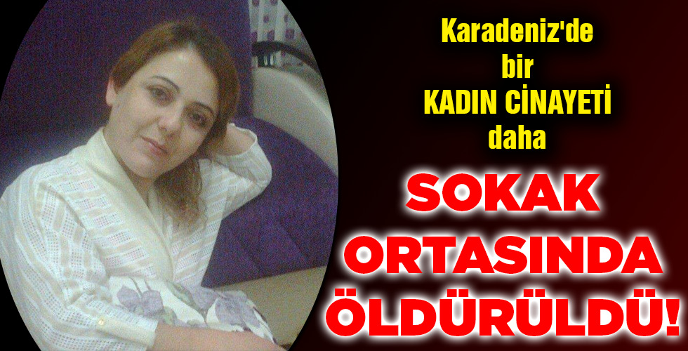 SOKAK ORTASINDA ÖLDÜRÜLDÜ!