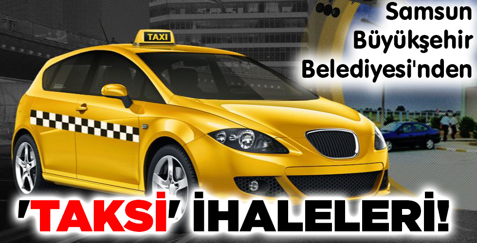 ‘TAKSİ’ İHALELERİ!