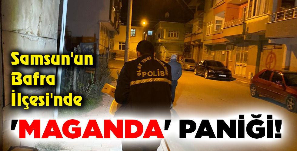 ‘MAGANDA’ PANİĞİ!