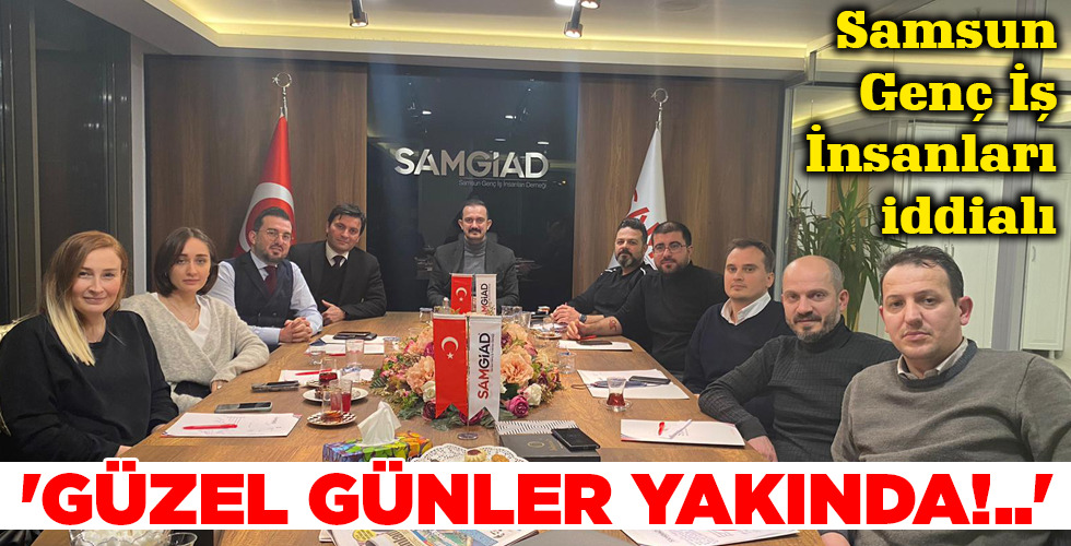 ‘GÜZEL GÜNLER YAKINDA!..’