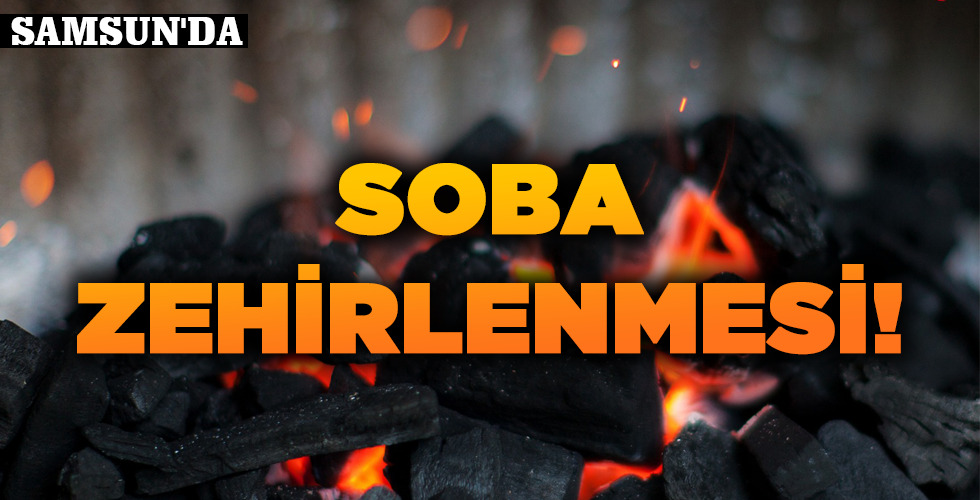 SOBA ZEHİRLENMESİ!