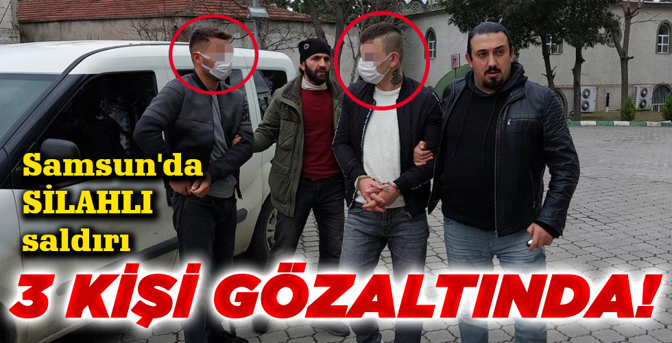 3 KİŞİ GÖZALTINDA!