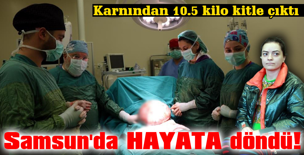 Samsun’da HAYATA döndü!