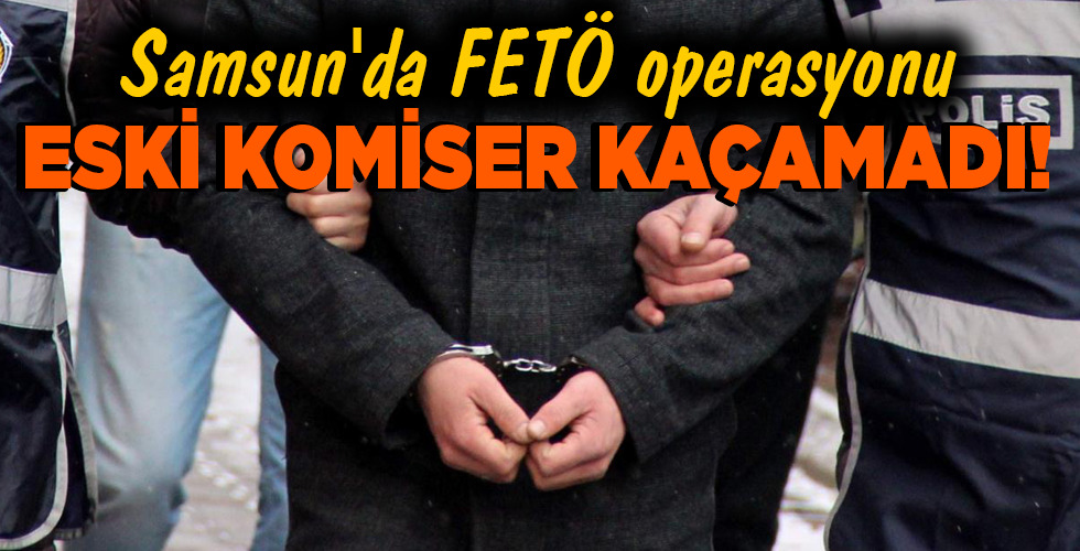 ESKİ KOMİSER KAÇAMADI!