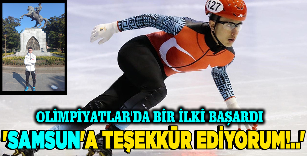 ‘SAMSUN’A TEŞEKKÜR EDİYORUM!..’