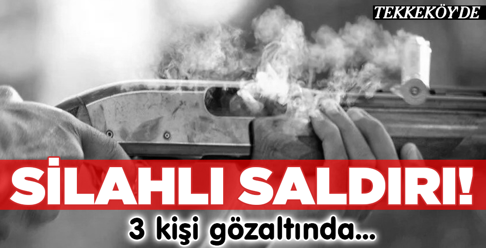 SİLAHLI SALDIRI!