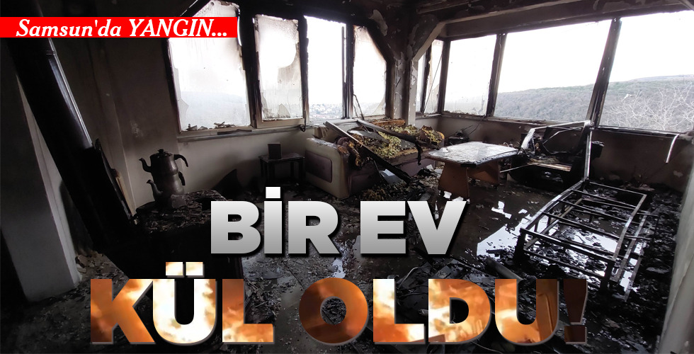 BİR EV KÜL OLDU!