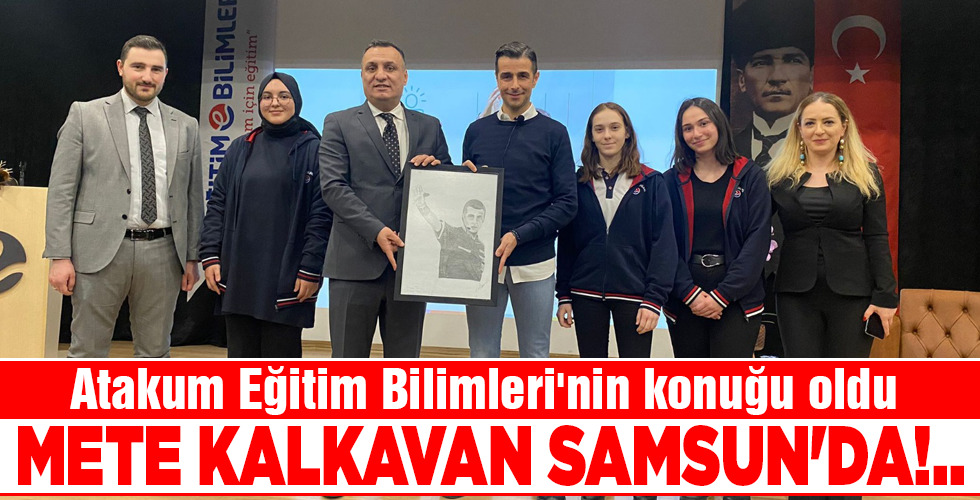 METE KALKAVAN SAMSUN’DA!..