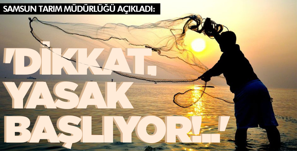‘DİKKAT, YASAK BAŞLIYOR!..’