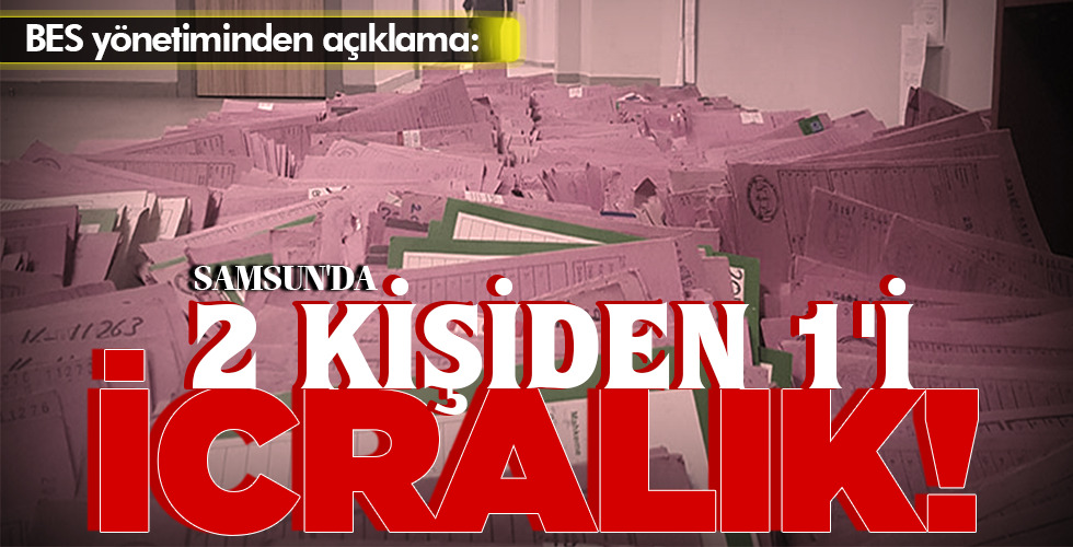 SAMSUN’DA 2 KİŞİDİN 1’İ İCRALIK!