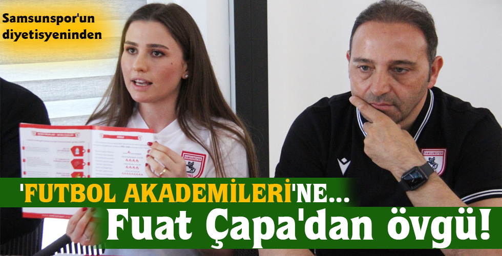 Fuat Çapa’dan övgü!