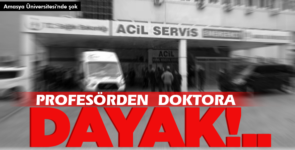 PROFESÖRDEN DOKTORA DAYAK!..