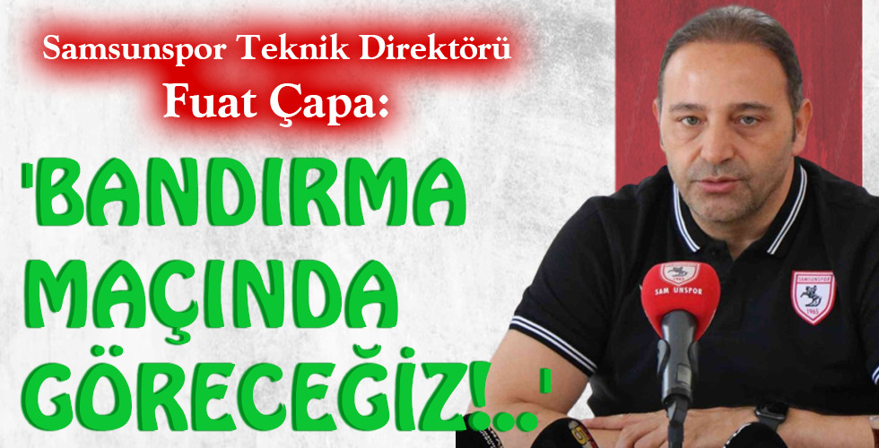 ‘BANDIRMA MAÇINDA GÖRECEĞİZ!..’