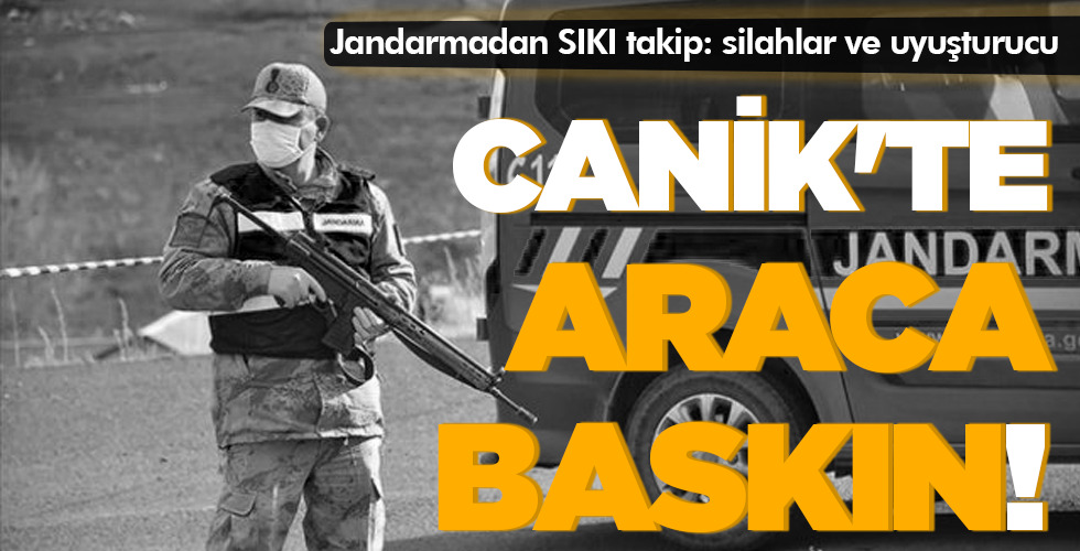 CANİK’TE ARACA BASKIN!