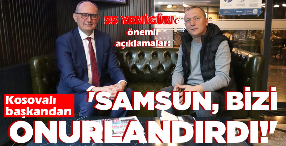 ‘SAMSUN, BİZİ ONURLANDIRDI!’