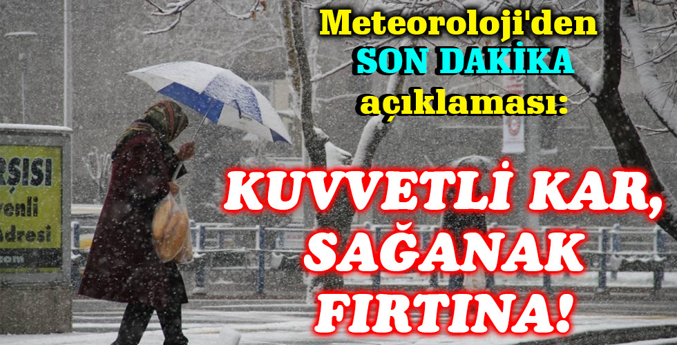 KUVVETLİ KAR, SAĞANAK, FIRTINA!