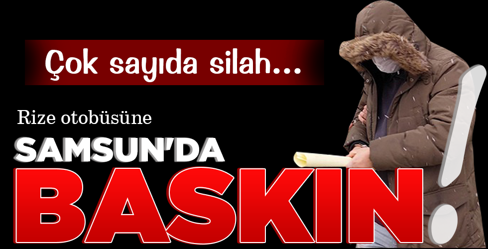 SAMSUN’DA BASKIN!