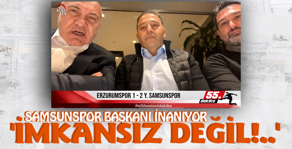 ‘İMKANSIZ DEĞİL!..’